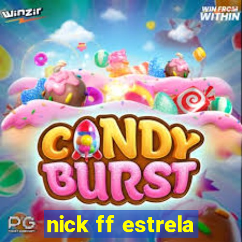 nick ff estrela